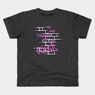 Talking to the wall Kids T-Shirt